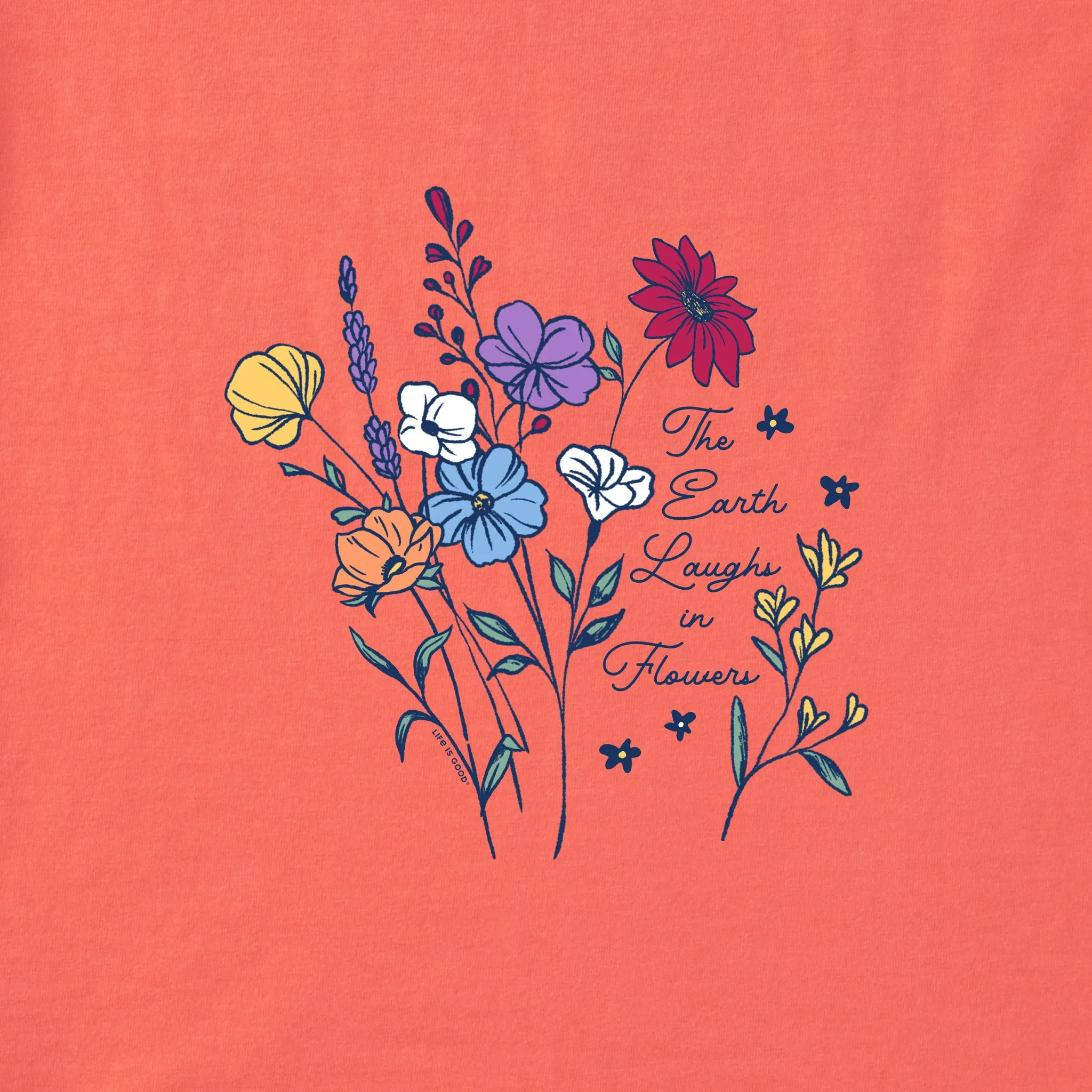 Women's Earth Laughs in Flowers Short Sleeve Tee Life is Good