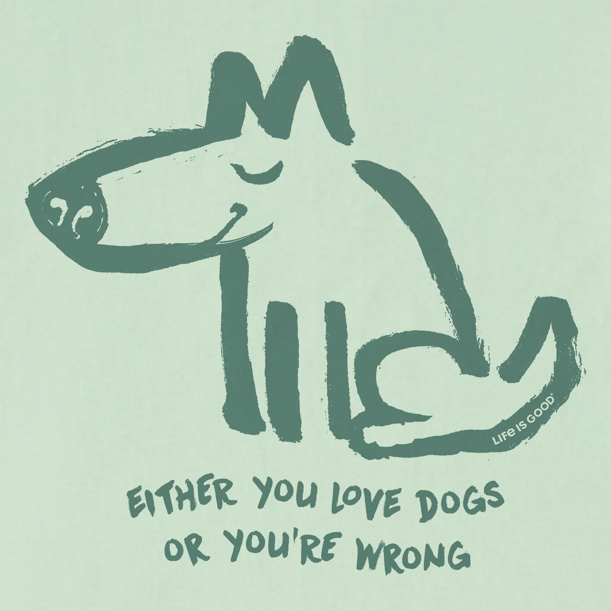 Women's Either You Love Dogs or You're Wrong Short Sleeve Tee Life is Good