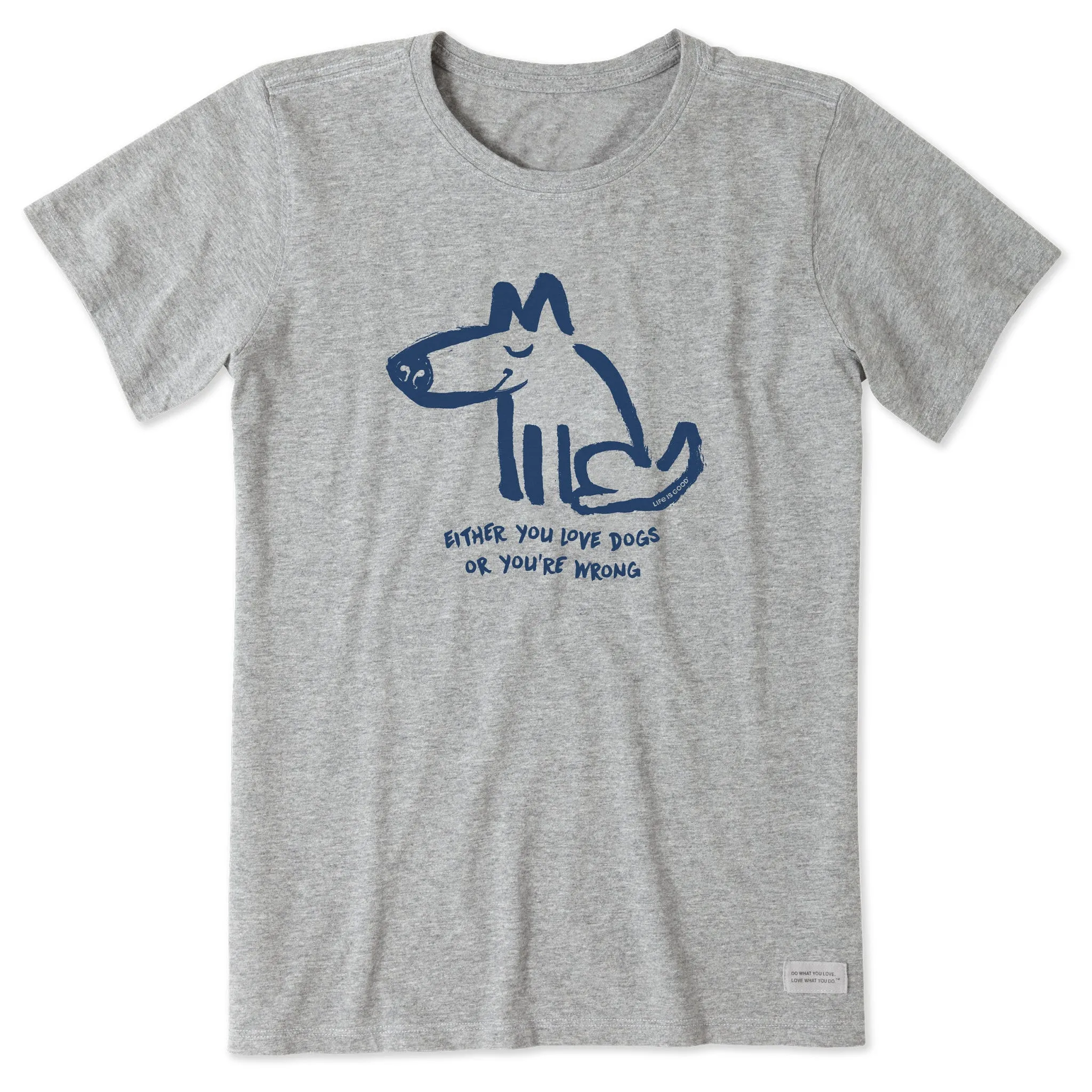 Women's Either You Love Dogs or You're Wrong Short Sleeve Tee Life is Good