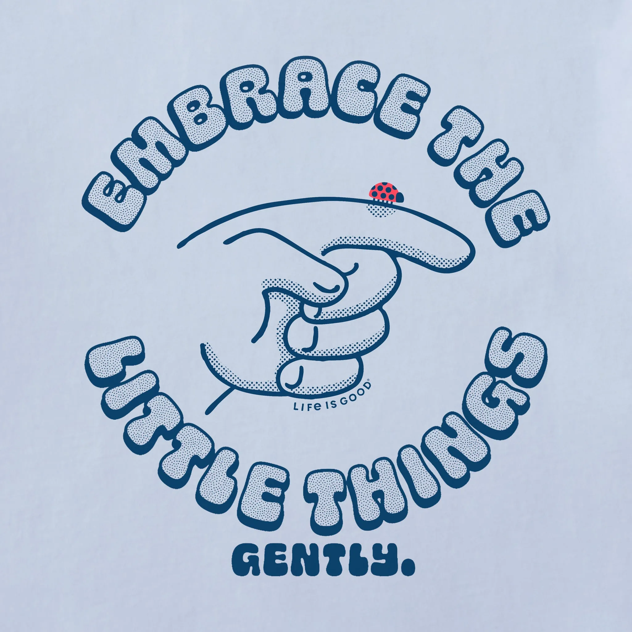 Women's Embrace the Little Things, Gently. Short Sleeve Crusher Tee Life is Good