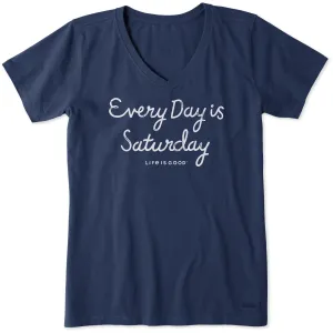 Women's Every Day is Saturday Script Short Sleeve Crusher Vee Life is Good