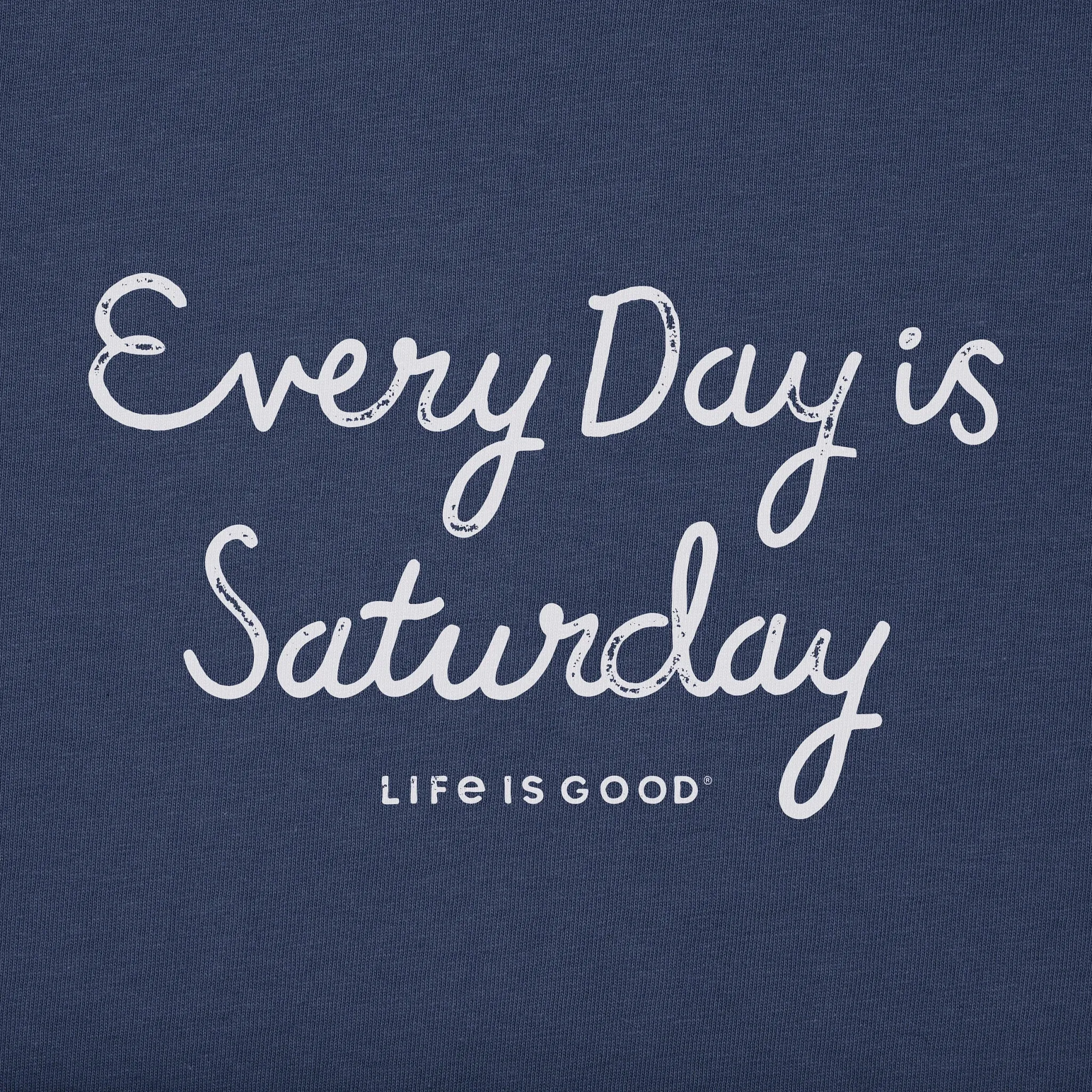 Women's Every Day is Saturday Script Short Sleeve Crusher Vee Life is Good
