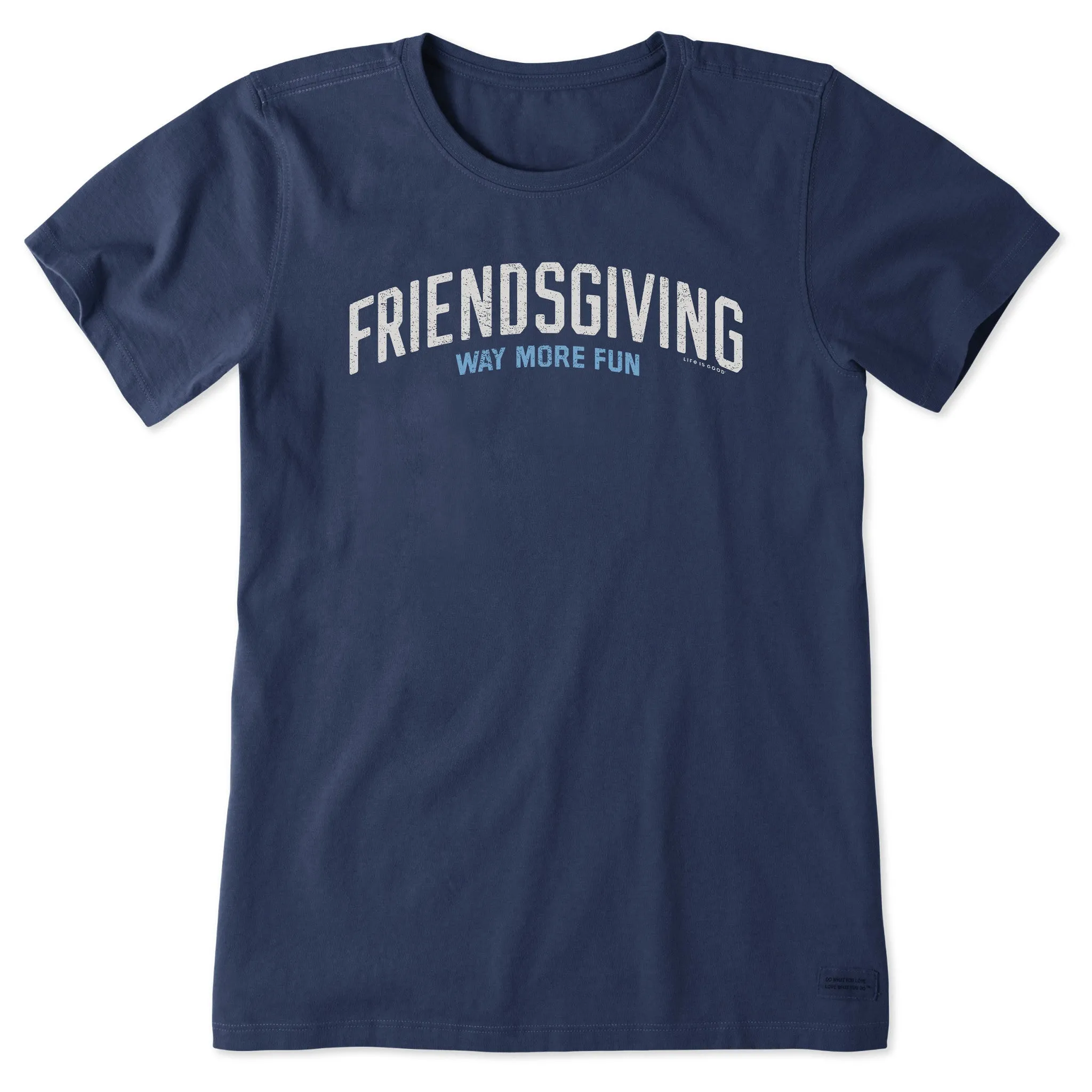 Women's Friendsgiving is Way More Fun Short Sleeve Crusher Tee Life is Good