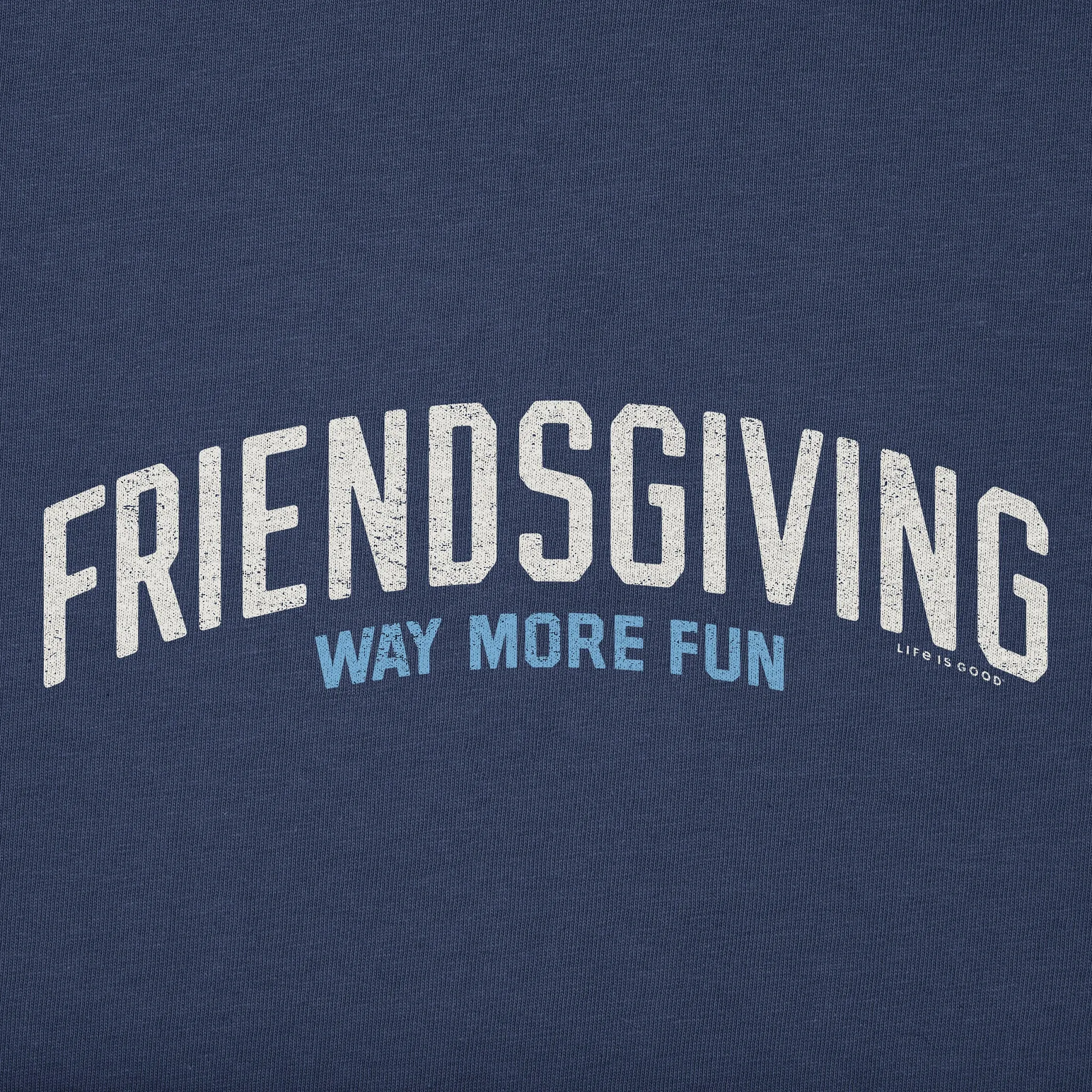 Women's Friendsgiving is Way More Fun Short Sleeve Crusher Tee Life is Good