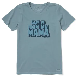 Women's Got It From My Mama Short Sleeve Crusher Tee Life is Good