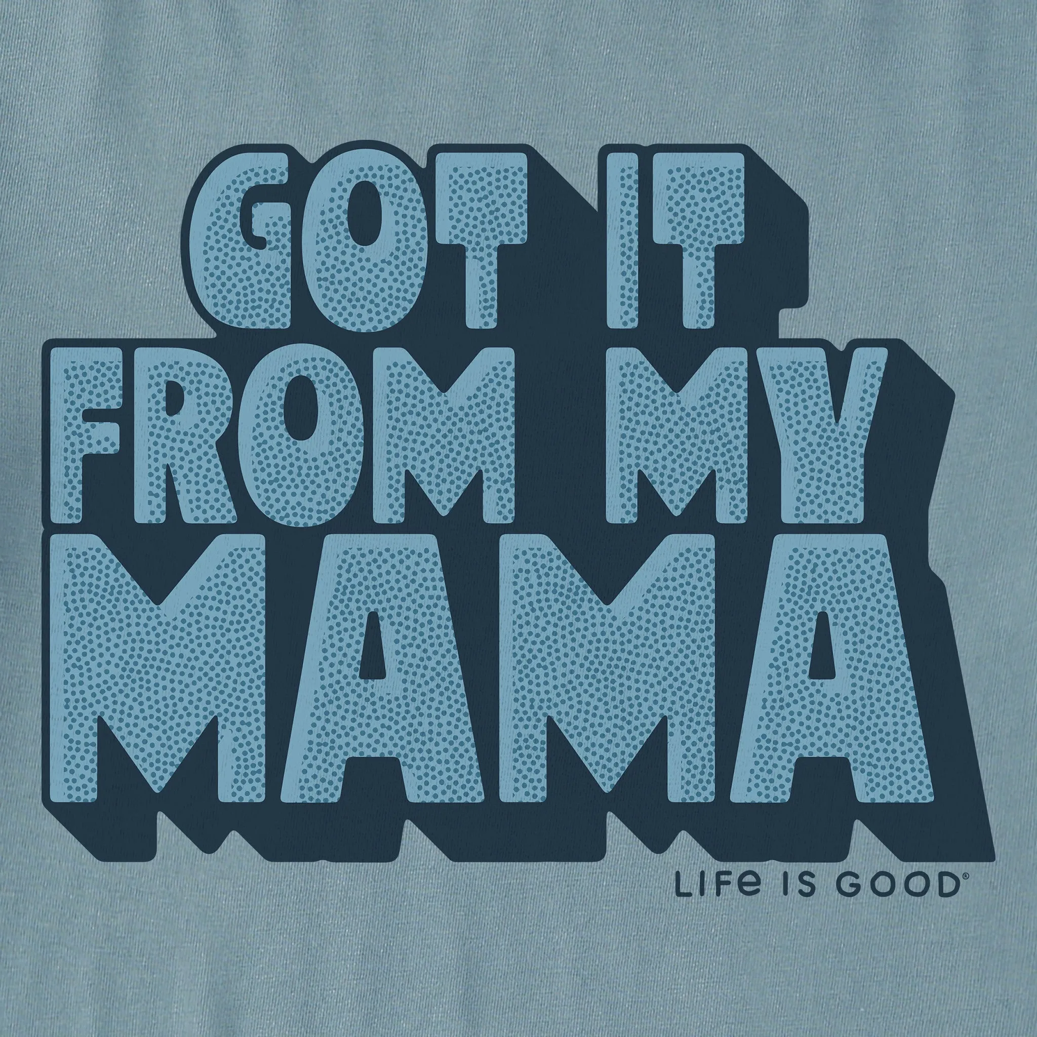 Women's Got It From My Mama Short Sleeve Crusher Tee Life is Good