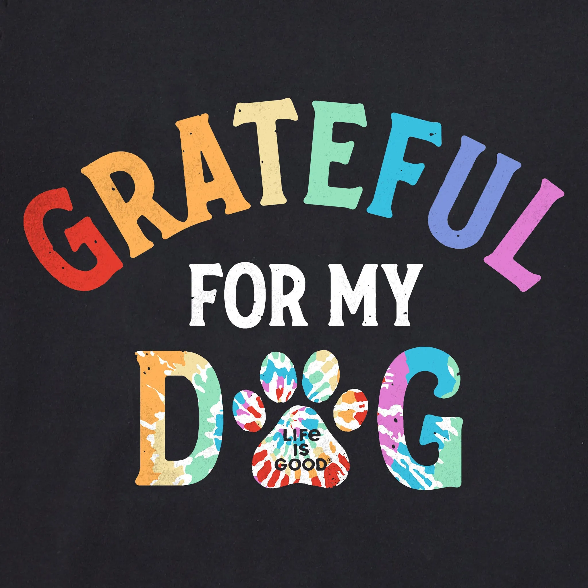 Women's Grateful for my Dog Tie Dye Short Sleeve Tee Life is Good