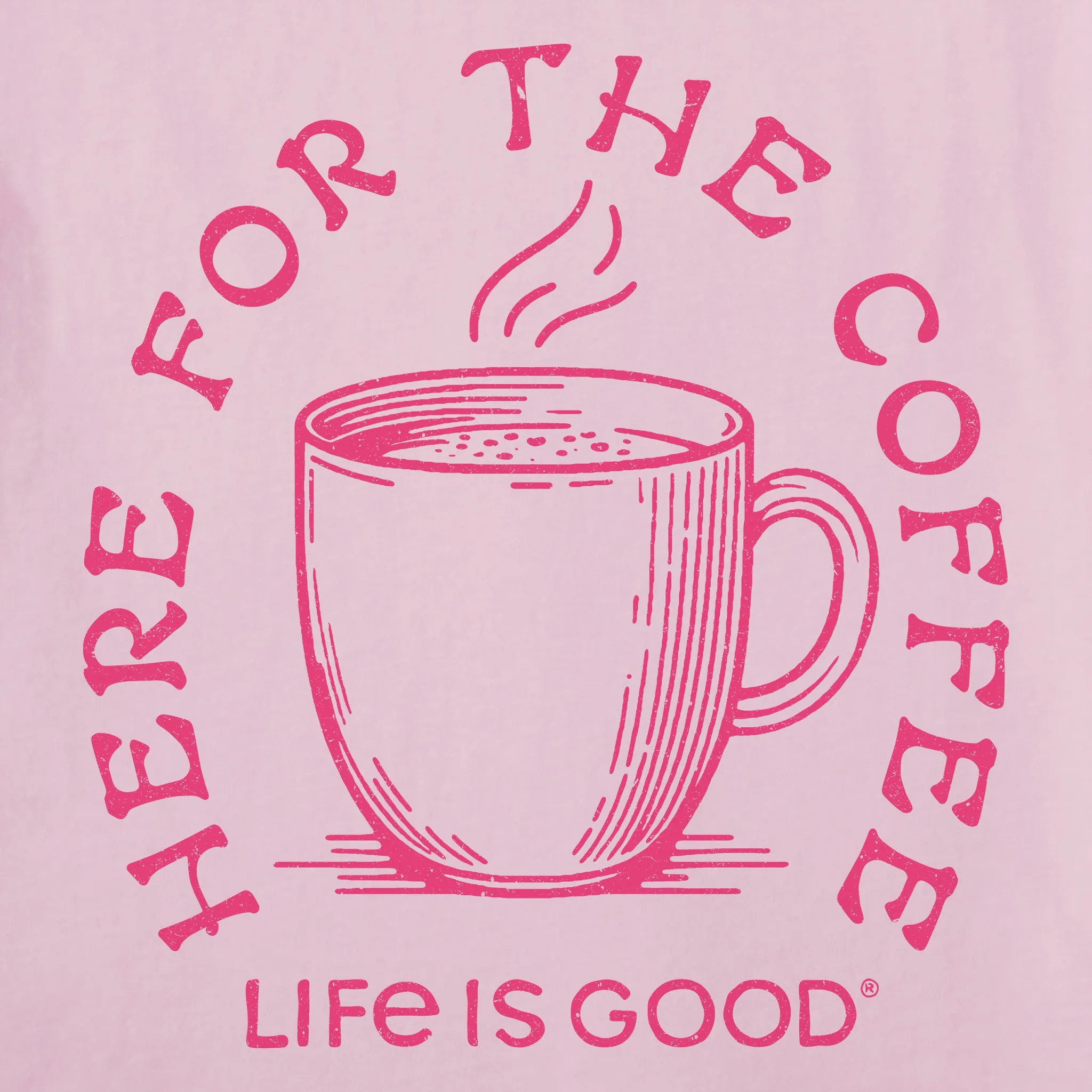 Women's Here for the Coffee Short Sleeve Tee Life is Good