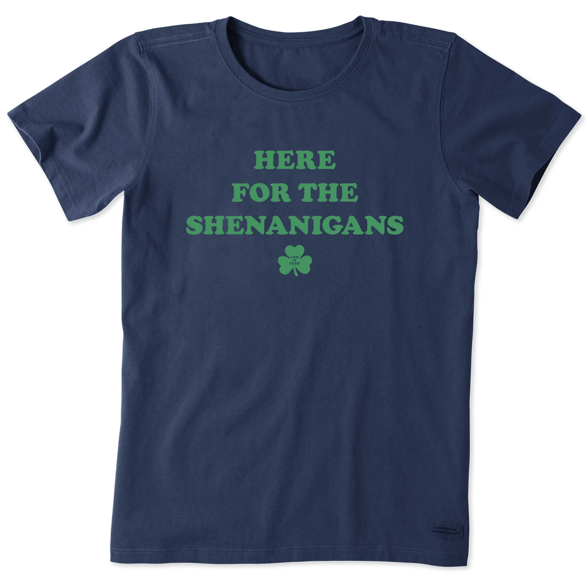 Women's Here for the Shenanigans Short Sleeve Crusher Tee Life is Good