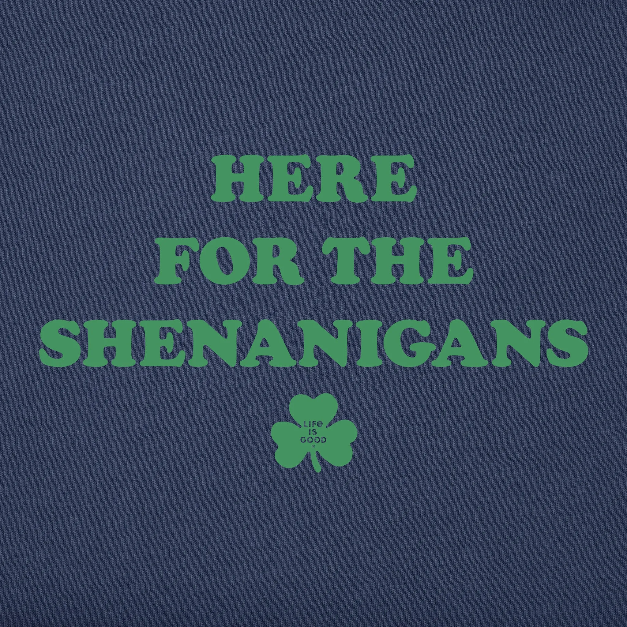 Women's Here for the Shenanigans Short Sleeve Crusher Tee Life is Good
