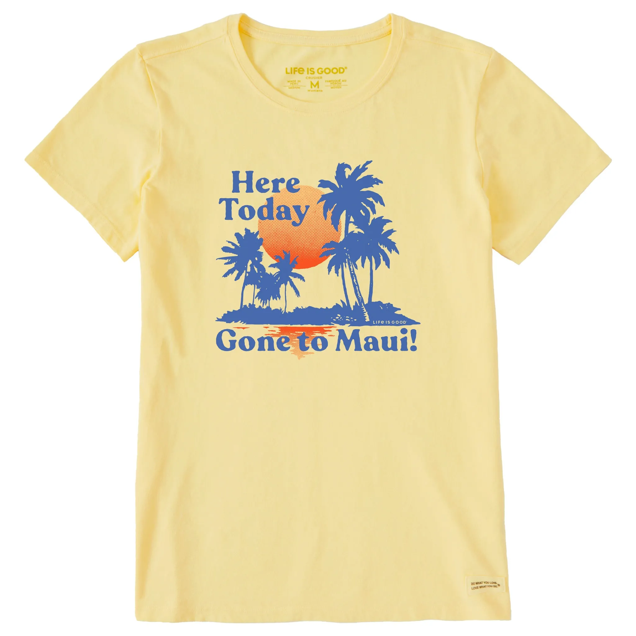 Women's Here Today Gone to Maui Short Sleeve Crusher Tee Life is Good