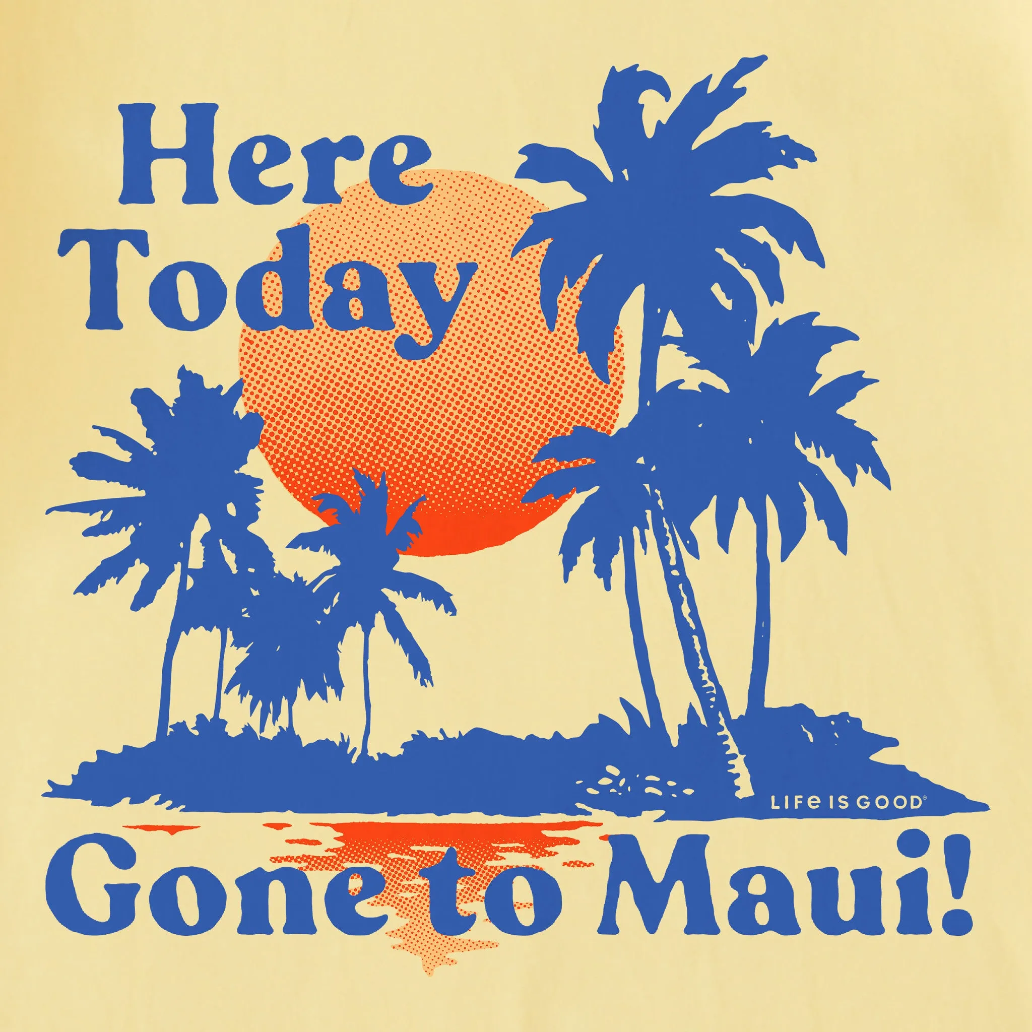 Women's Here Today Gone to Maui Short Sleeve Crusher Tee Life is Good