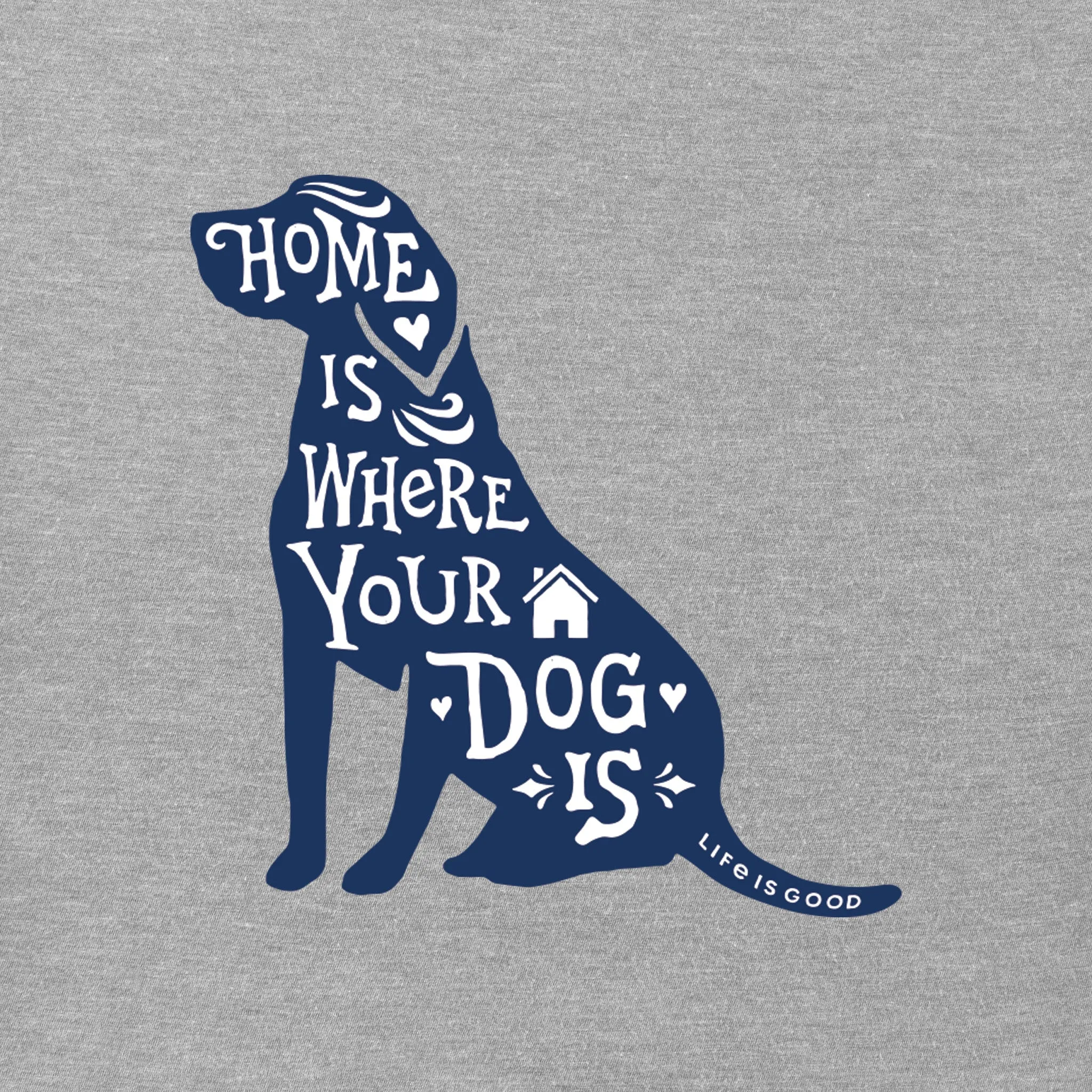 Women's Home is Where Your Dog is Short Sleeve Tee Life is Good