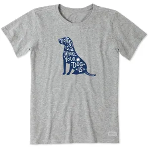 Women's Home is Where Your Dog is Short Sleeve Tee Life is Good