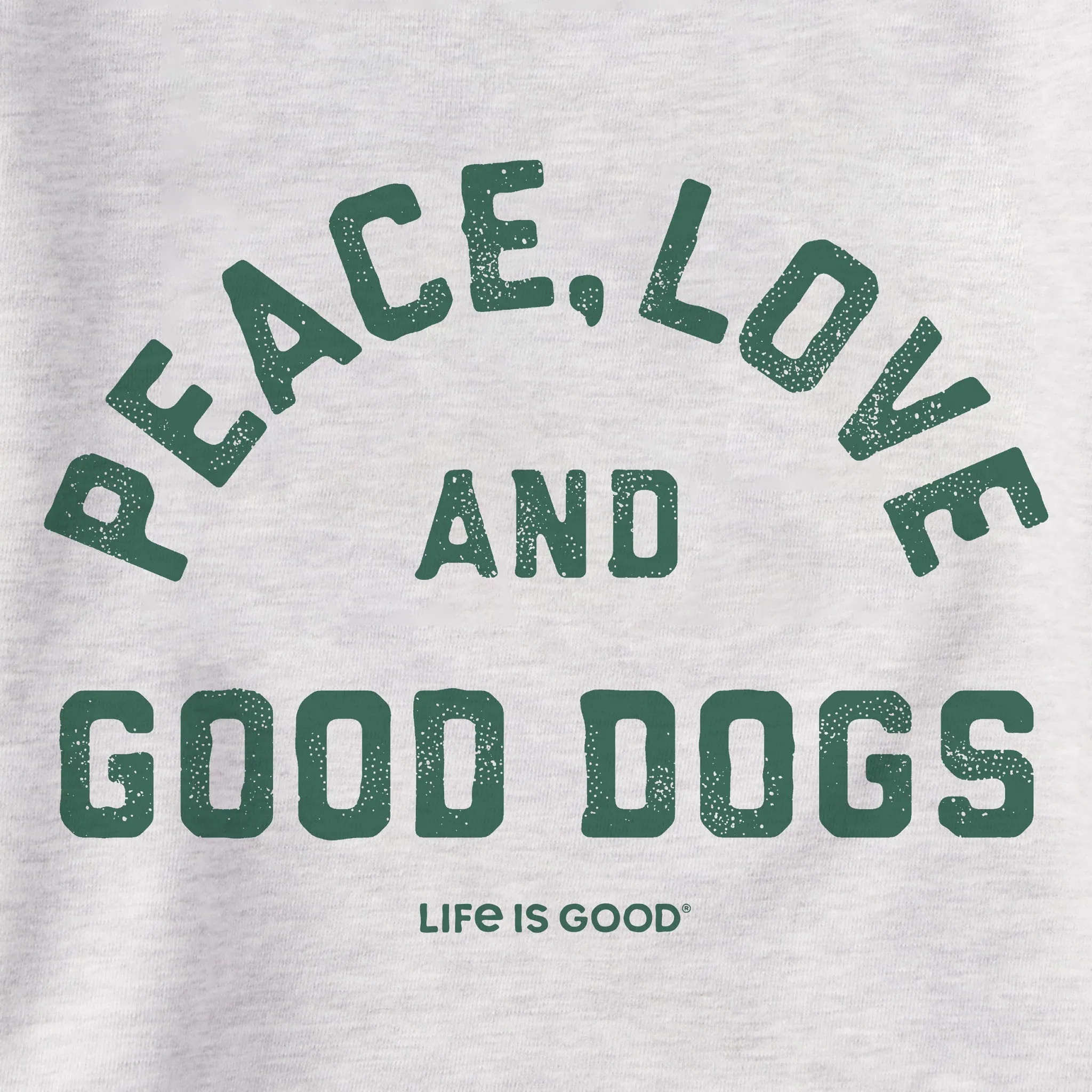 Women's Peace Love and Good Dogs Simply True Crew Life is Good
